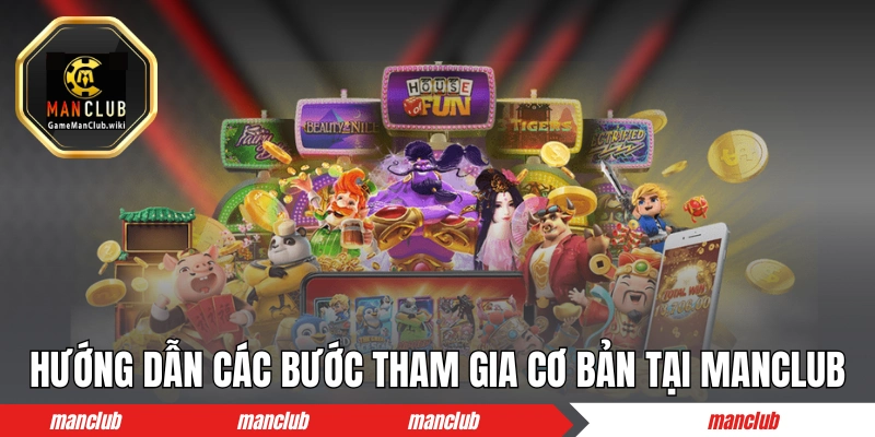 Hướng dẫn các bước tham gia cơ bản tại MANCLUB